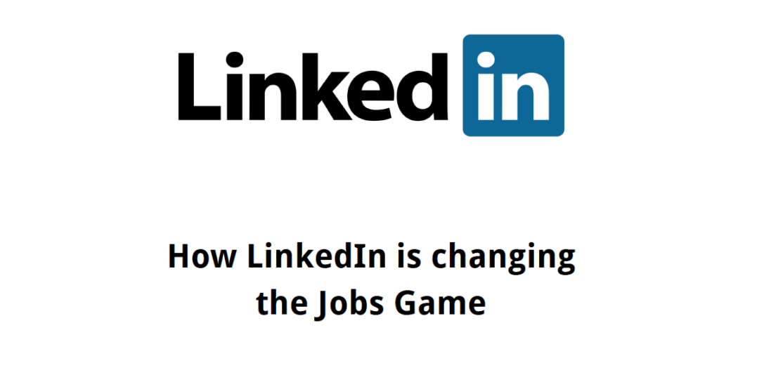 Presentation: How LinkedIn is Changing the Jobs Game